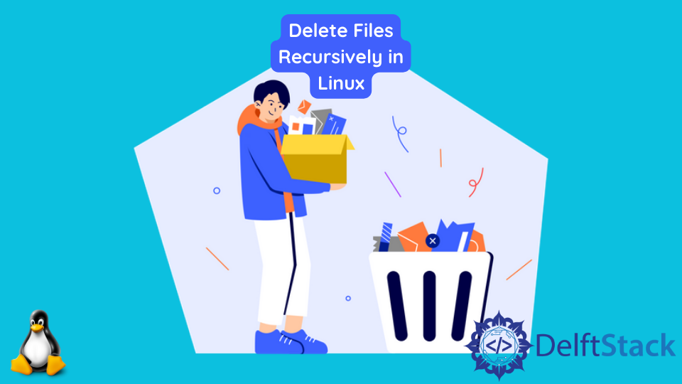 delete-files-recursively-in-linux-delft-stack